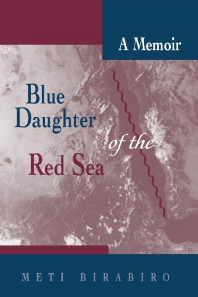 Blue daughter of the Red Sea : a memoir / Meti Birabiro.
