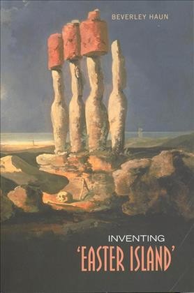 Inventing "Easter Island" / Beverley Haun.