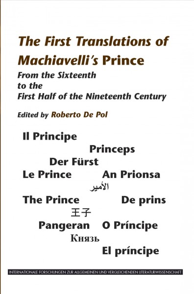 The first translations of Machiavelli's Prince : from the sixteenth to the first half of the nineteenth century / edited by Roberto De Pol.