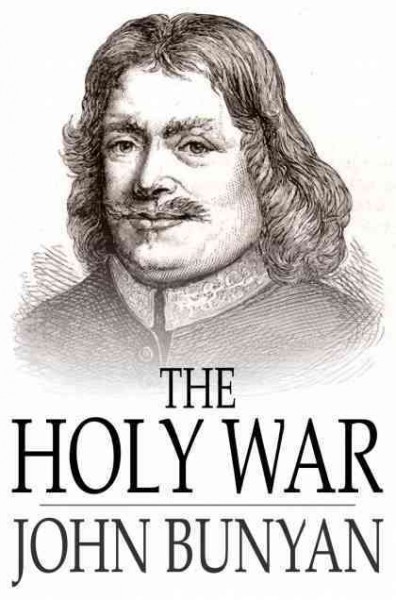 The Holy War : the losing and taking again of the town of Mansoul (made by King Shaddai upon Diabolus, to regain the metropolis of the world) / John Bunyan.