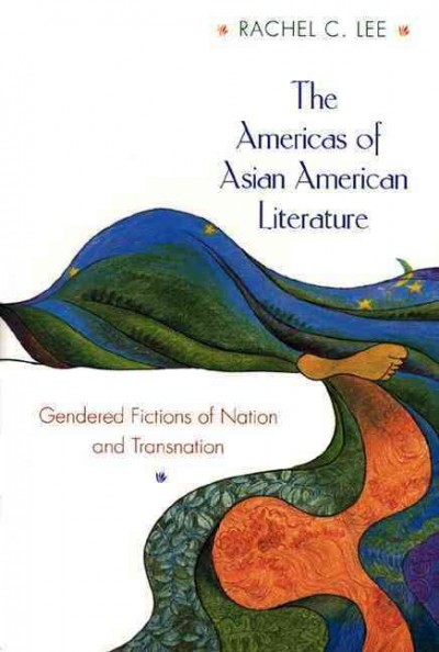 The Americas of Asian American Literature : Gendered Fictions of Nation and Transnation.