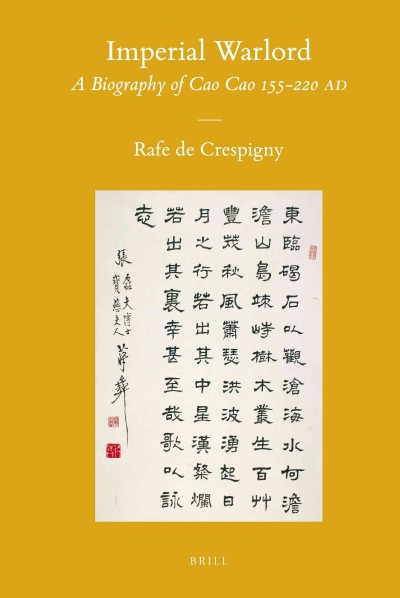 Imperial warlord : a biography of Cao Cao 155-220 AD / by Rafe de Crespigny.