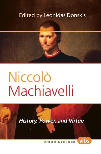 Niccolò Machiavelli : history, power, and virtue / edited by Leonidas Donskis.