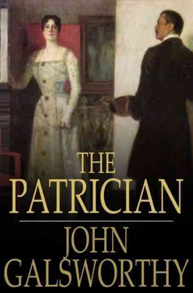 The patrician / John Galsworthy.