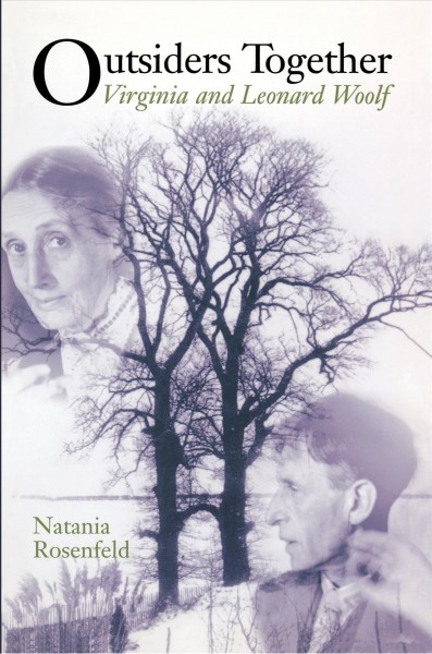 Outsiders together : Virginia and Leonard Woolf / Natania Rosenfeld.