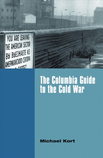 The Columbia guide to the Cold War / Michael Kort.