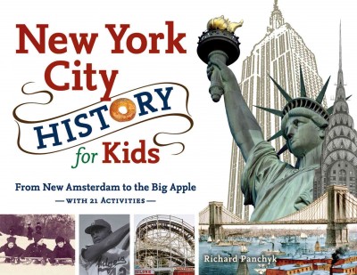 New York City History for Kids : From New Amsterdam to the Big Apple with 21 Activities.