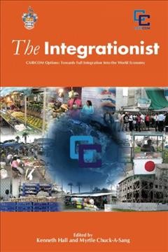 CARICOM options : towards full integration into the world economy / edited by Kenneth Hall and Myrtle Chuck-A-Sang.