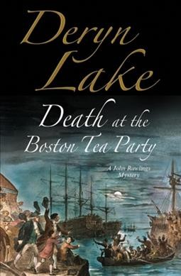 Death at the Boston Tea Party / Deryn Lake.