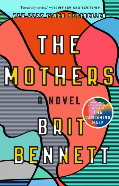 The mothers [electronic resource] : A Novel. Brit Bennett.