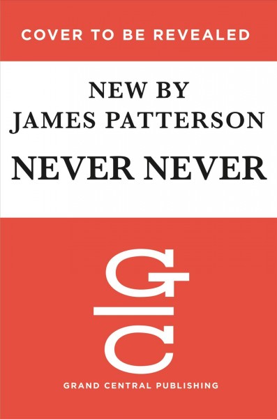 Never never / James Patterson, Candice Fox.