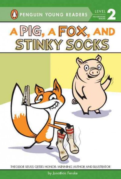 A pig, a fox, and stinky socks / by Jonathan Fenske.