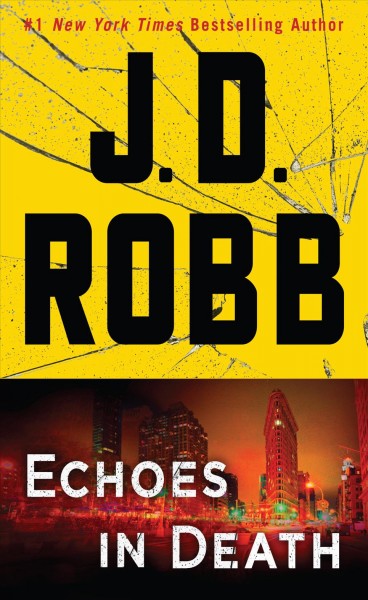 Echoes in death / J.D. Robb.