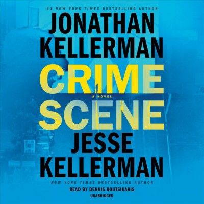 Crime scene : a novel [sound recording] / Jonathan Kellerman & Jesse Kellerman.
