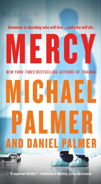 Mercy : a novel / Daniel Palmer and Michael Palmer.