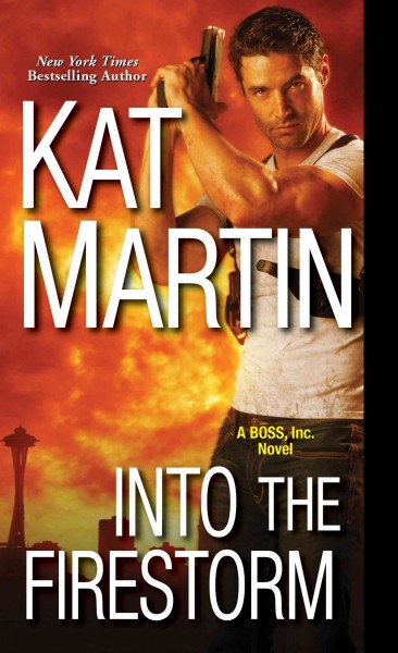 Into the firestorm / Kat Martin.