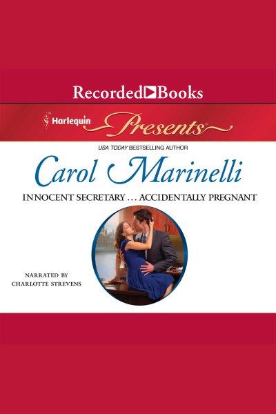 Innocent secretary-- accidentally pregnant [electronic resource] / Carol Marinelli.