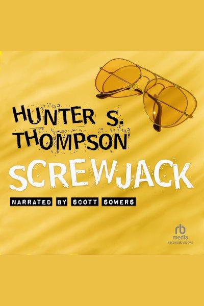 Screwjack [electronic resource] / Hunter S. Thompson.