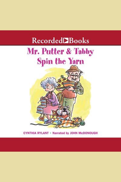 Mr. Putter & Tabby spin the yarn [electronic resource] / Cynthia Rylant.