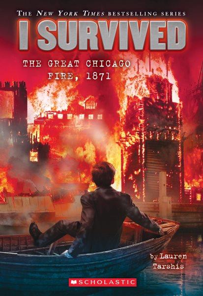 The Great Chicago Fire, 1871 / by Lauren Tarshis ; illustrated by Scott Dawson.