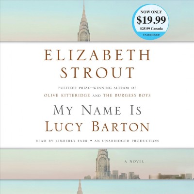 My name Is Lucy Barton [sound recording] : a novel / Elizabeth Strout.