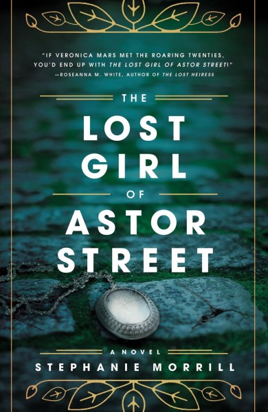 The lost girl of Astor Street / Stephanie Morrill.