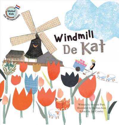 Windmill De Kat / written by Hyo-mi Park ; illustrated by Jin-hwa Kim ; edited by Joy Cowley.