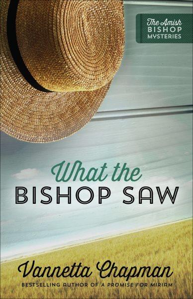 What the bishop saw / Vannetta Chapman.