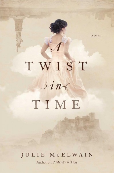 A twist in time : a novel / Julie McElwain.