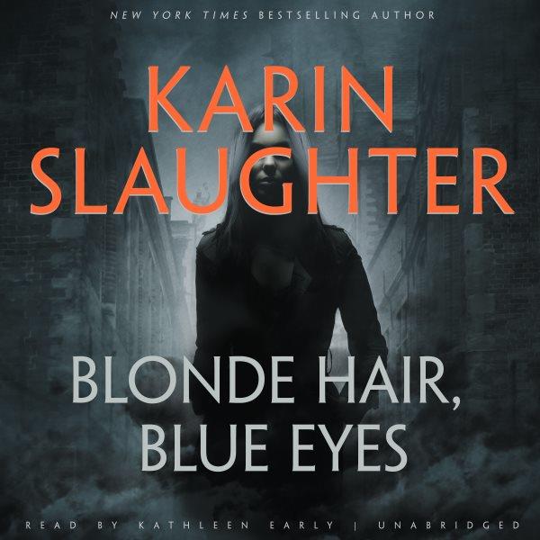 Blonde hair, blue eyes / Karin Slaughter.