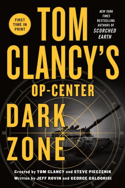 Tom Clancy's Op-Center. Dark zone / created by Tom Clancy and Steve Pieczenik ; written by Jeff Rovin and George Galdorisi.