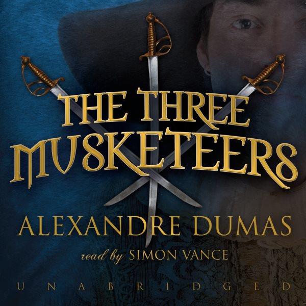 The three musketeers [electronic resource] : d'Artagnan Romance Series, Book 1. Alexandre Dumas.