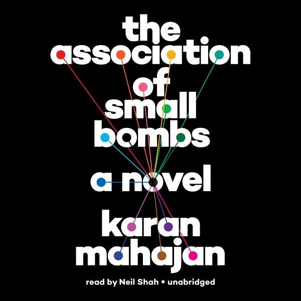 The association of small bombs [electronic resource]. Karan Mahajan.
