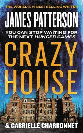 Crazy house / James Patterson with Gabrielle Charbonnet.