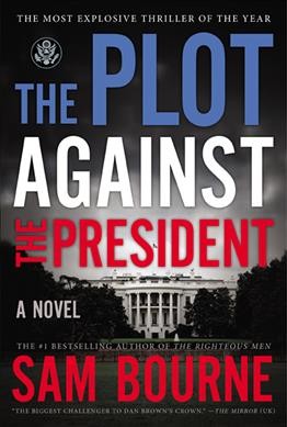 The plot against the president / Sam Bourne.