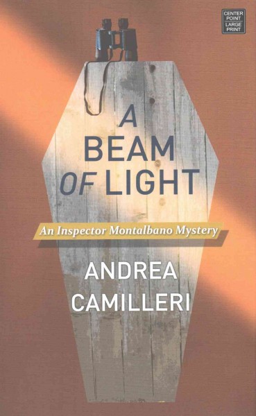 A beam of light,  [large print]/  Andrea Camilleri ; translated by Stephen Sartarelli.