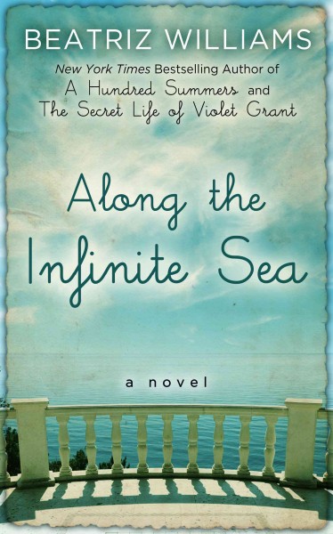 Along the infinite sea [large print] / large print{LP} Beatriz Williams.