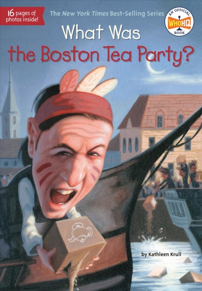 What was the Boston Tea Party? / by Kathleen Krull ; illustrated by Lauren Mortimer. {B}