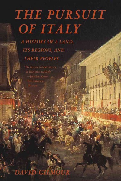 The Pursuit of Italy : a history of a land, its regions, and their peoples / {B}