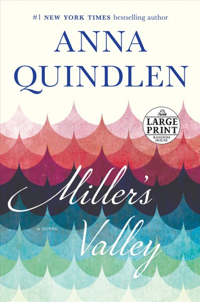 Miller's Valley [large print]  large print{LP} a novel / Anna Quindlen.