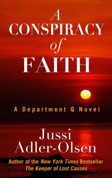 A conspiracy of faith / [large print] / Jussi Adler-Olsen ; translated by Martin Aitkin.