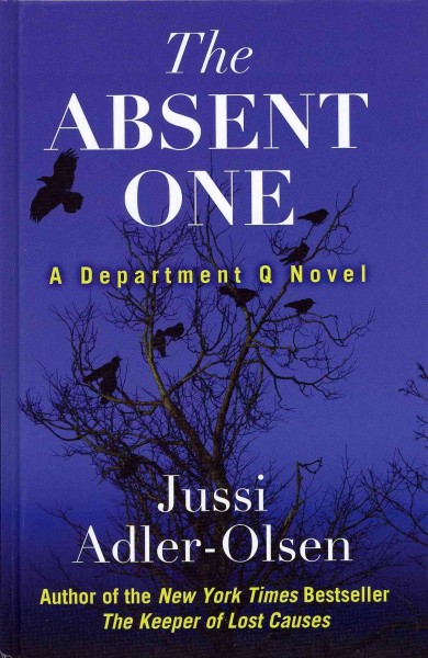 The absent one [large print] / Jussi Adler-Olsen.