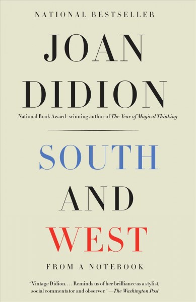 South and west [electronic resource] : From a Notebook. Joan Didion.