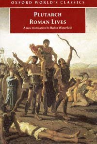Roman lives : a selection of eight Roman lives / Plutarch ; translated by Robin Waterfield ; with introductions and notes by Philip A. Stadter.