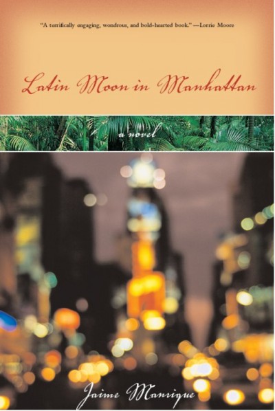 Latin moon in Manhattan : a novel / Jaime Manrique.