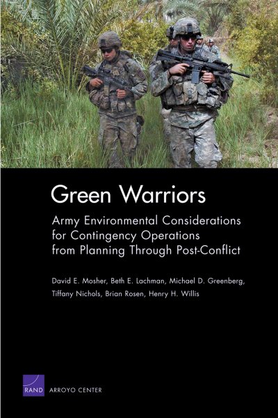 Green warriors : Army environmental considerations for contingency operations from planning through post-conflict / David E. Mosher [and others].