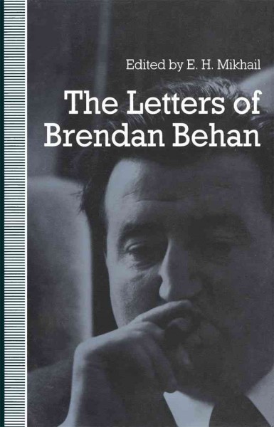 The letters of Brendan Behan / edited by E.K. Mikhail.