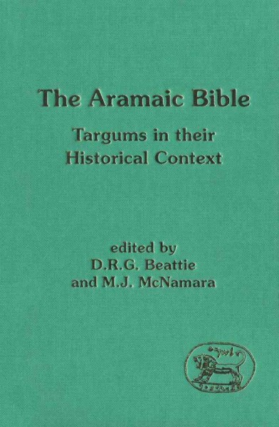 The Aramaic Bible : Targums in their historical context / edited by D.R.G. Beattie and M.J. McNamara.