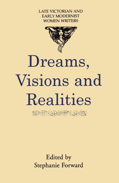 Dreams, visions, and realities / edited by Stephanie Forward.