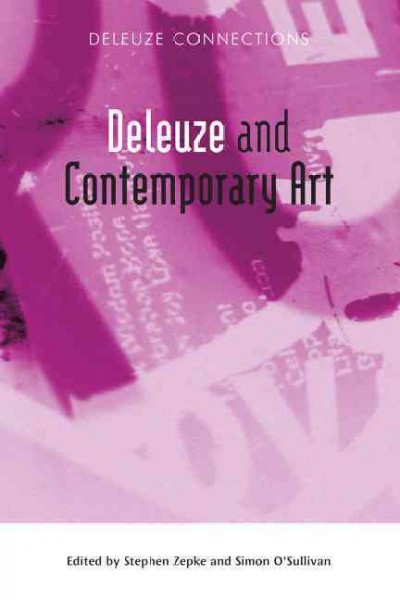 Deleuze and contemporary art / edited by Stephen Zepke and Simon O'Sullivan.
